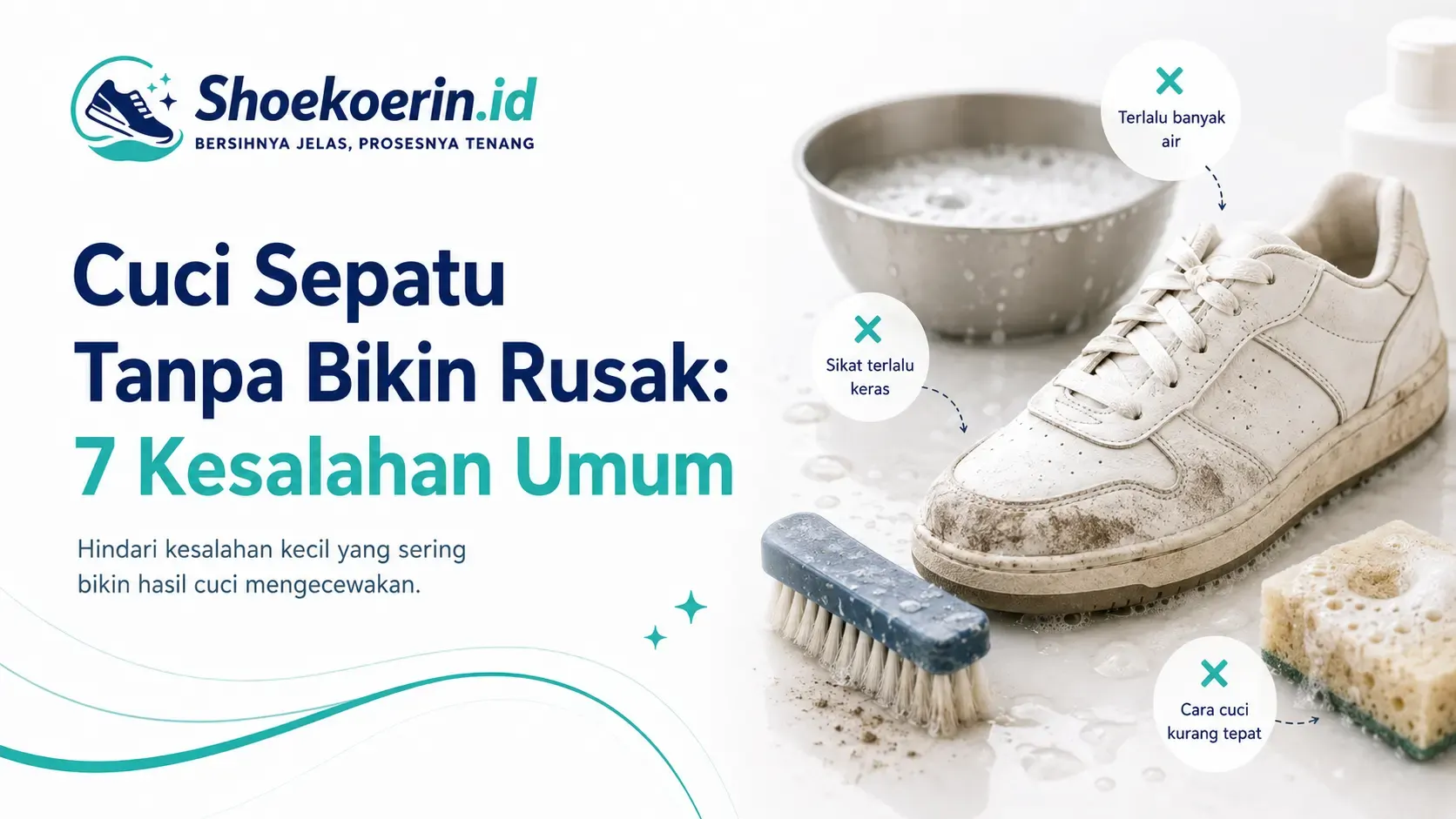 Cuci Sepatu Tanpa Bikin Rusak: 7 Kesalahan Umum