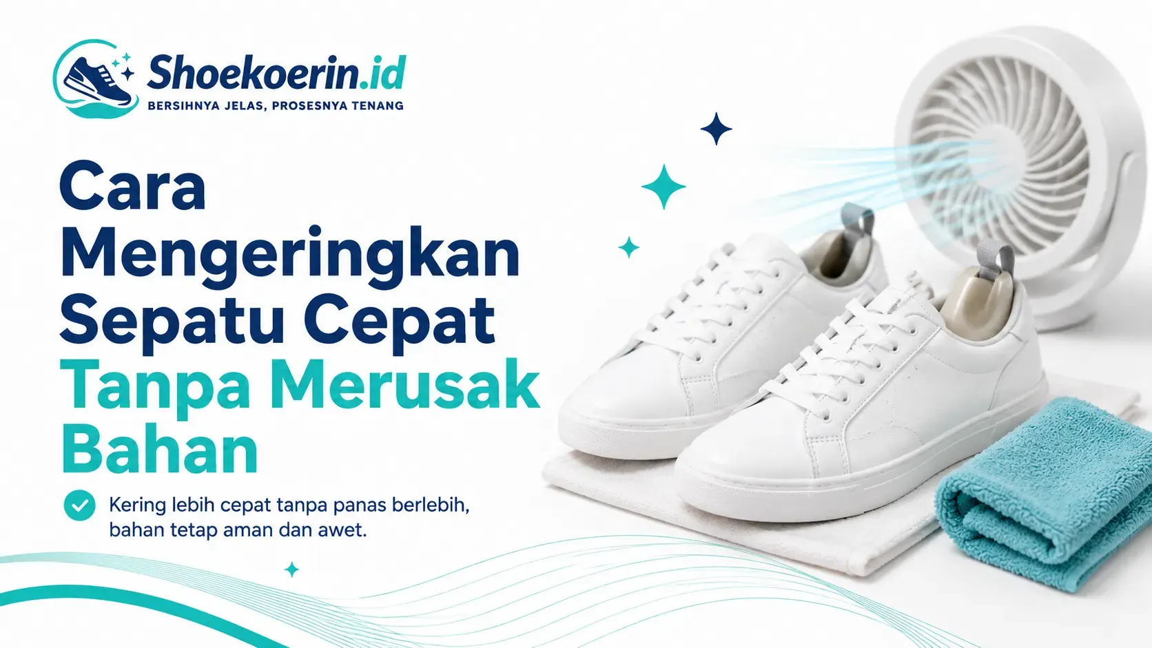 Cara Mengeringkan Sepatu Cepat Tanpa Merusak Bahan