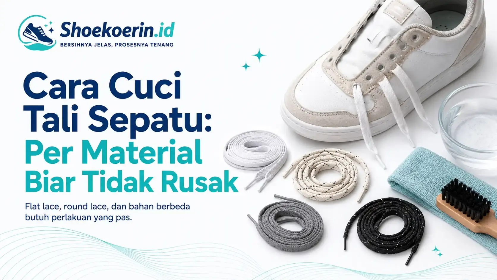 Cara Cuci Tali Sepatu: Per Material Biar Tidak Rusak