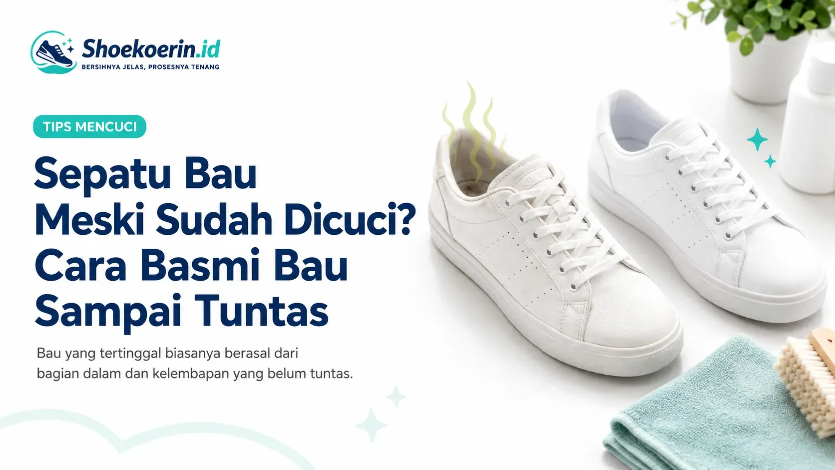 Sepatu Bau Meski Sudah Dicuci? Cara Basmi Bau Sampai Tuntas