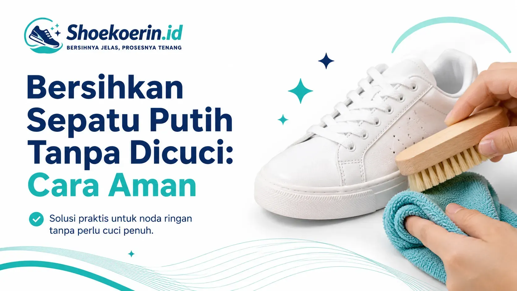 Bersihkan Sepatu Putih Tanpa Dicuci: Cara Aman