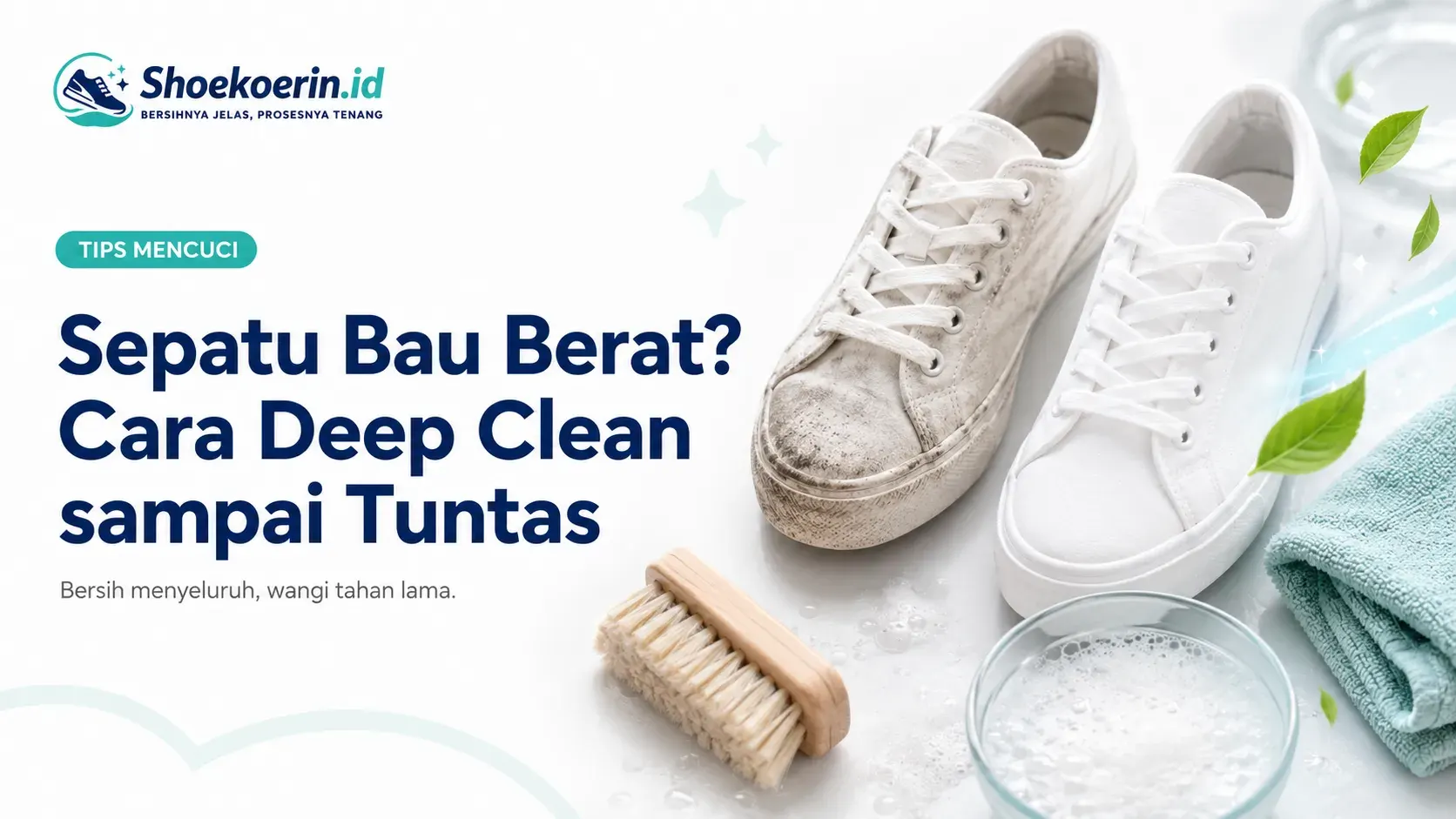 Sepatu Bau Berat? Cara Deep Clean sampai Tuntas