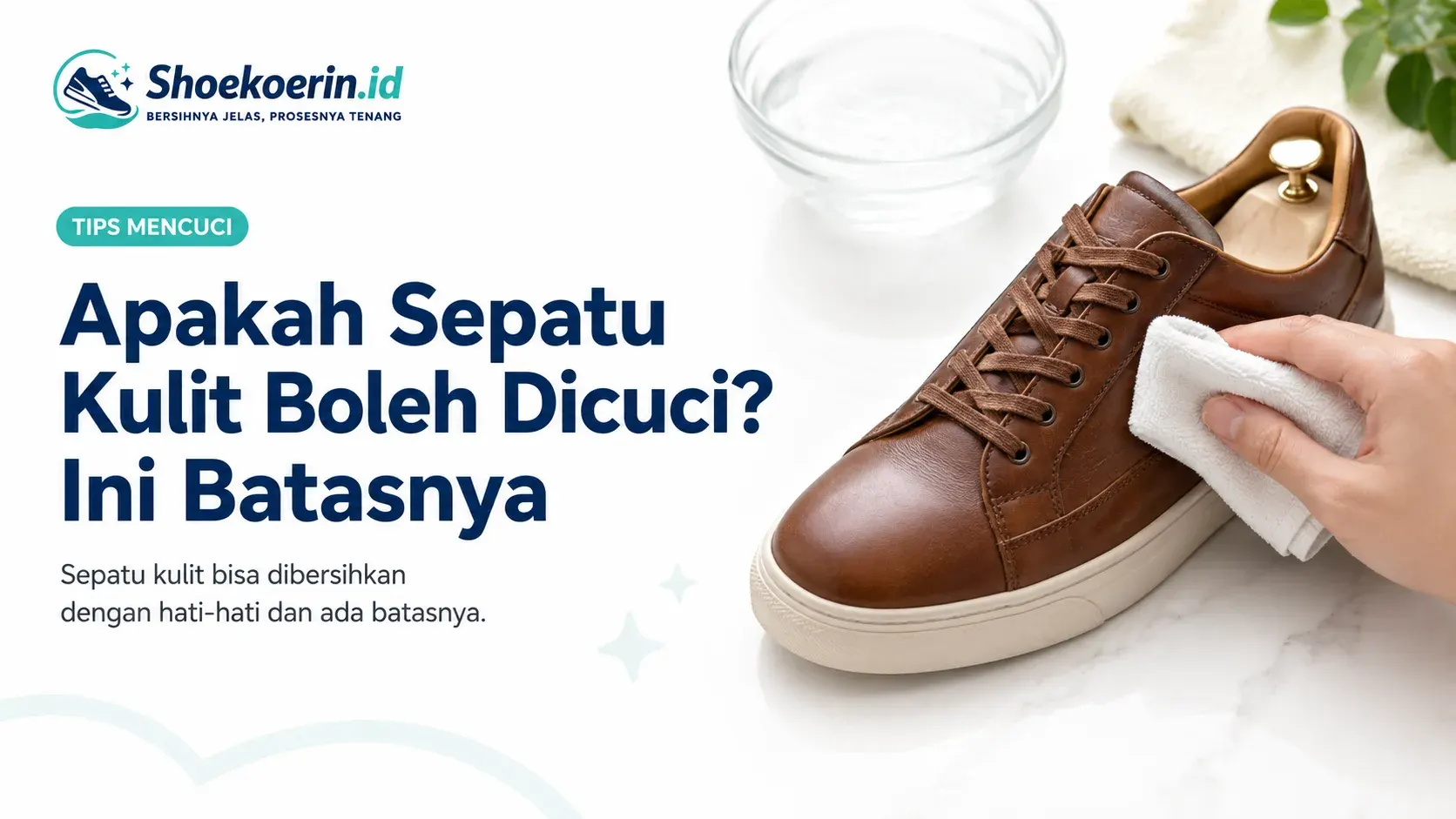 Apakah Sepatu Kulit Boleh Dicuci? Ini Batasnya