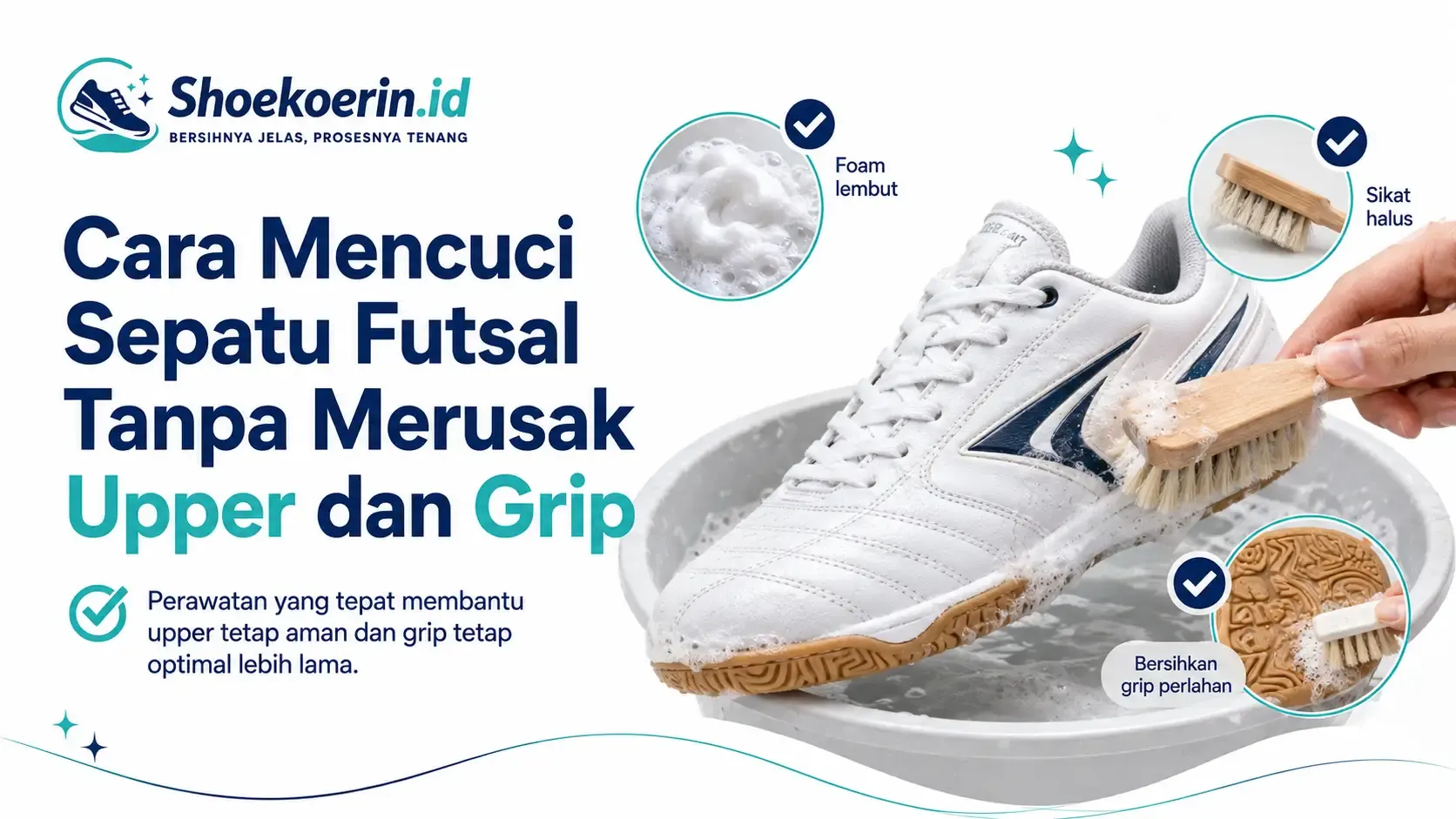 Cara Mencuci Sepatu Futsal Tanpa Merusak Upper dan Grip