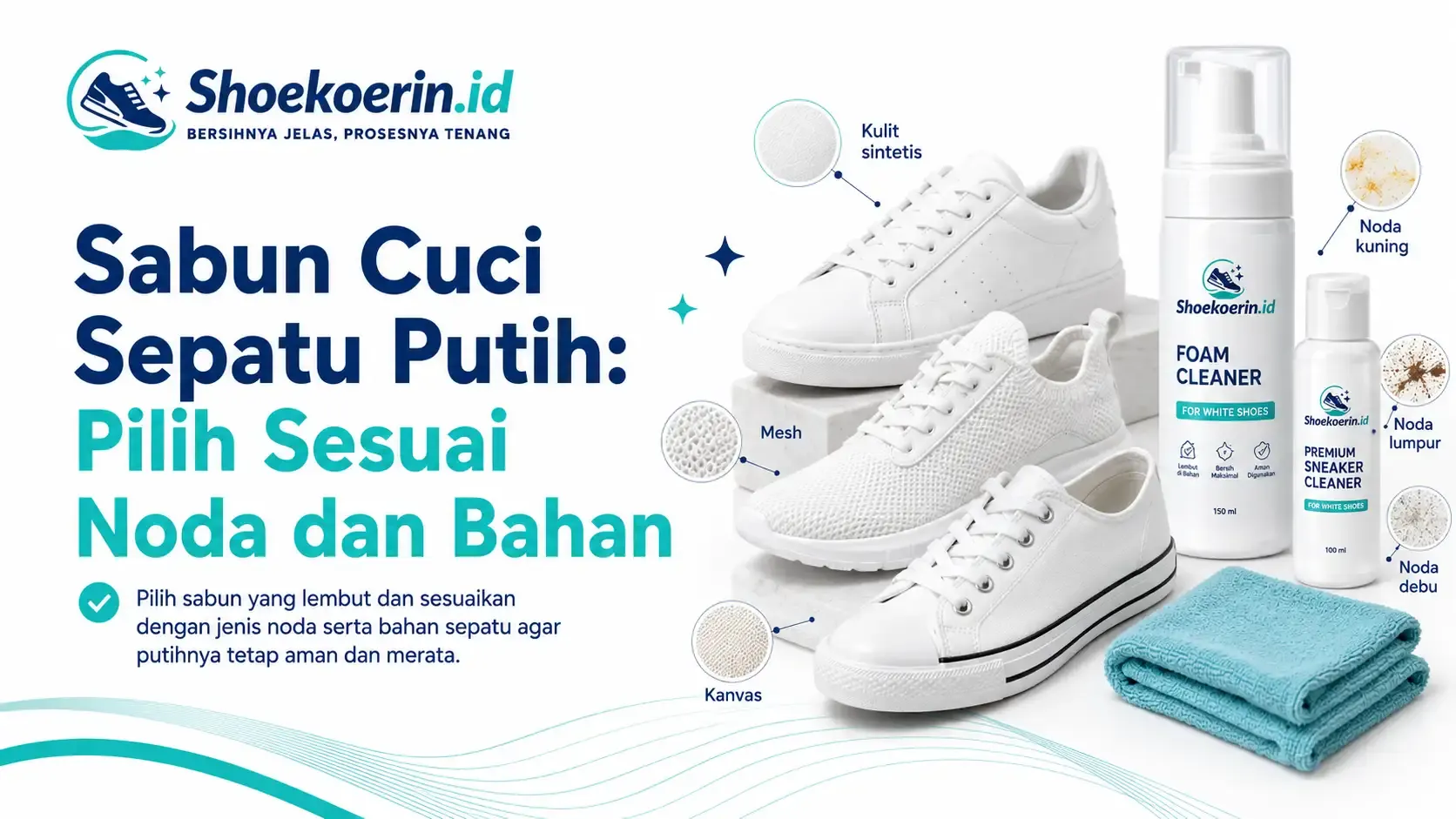 Sabun Cuci Sepatu Putih: Pilih Sesuai Noda dan Bahan