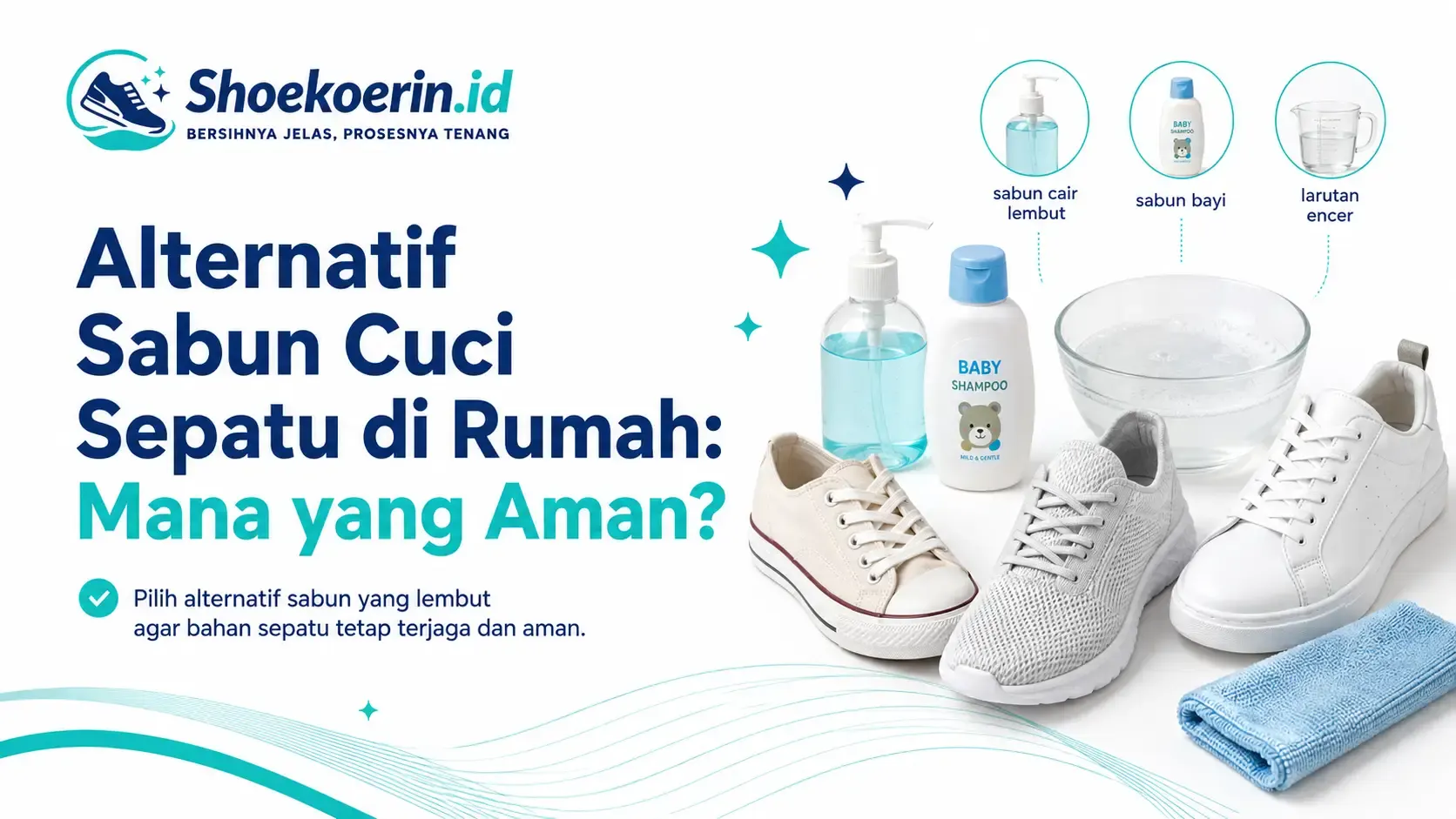 Alternatif Sabun Cuci Sepatu di Rumah: Mana yang Aman?