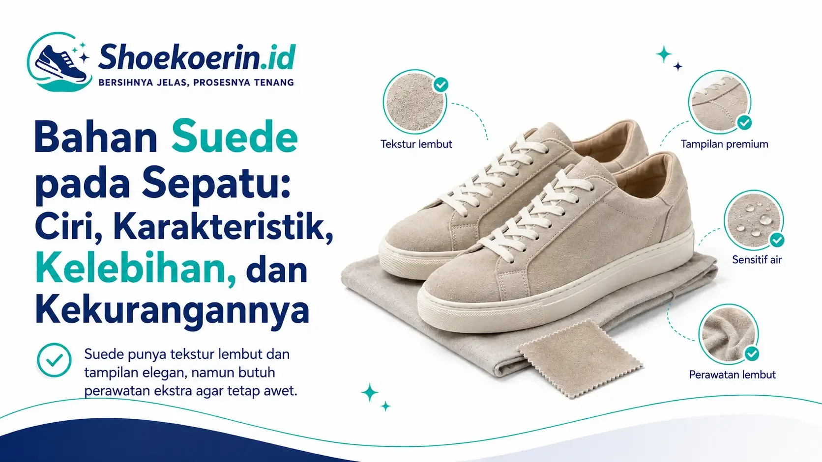 Bahan Suede pada Sepatu: Ciri, Karakteristik, Kelebihan, dan Kekurangannya